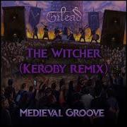 Gilead The Witcher Keroby Remix