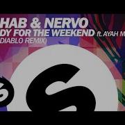 Ready For The Weekend Feat Ayah Marar Don Diablo Remix Edit R3Hab Nervo