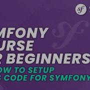 How To Setup Vs Code For Symfony Symfony 6 For Beginners Learn Symfony 6 From Scratch Code With Dary
