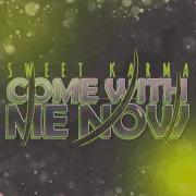 Come With Me Now Technoposse Remix Edit Sweet Karma