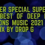 Summer Special Super Mix 2021 Best Of Deep House Sessions Music 2021 Chill Out Mix By Drop G