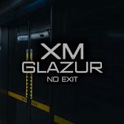 No Exit Xm Glazur