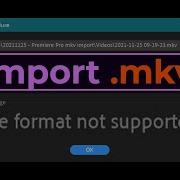 How To Import Mkv Files Into Premiere Pro Fixed Daniel Kovacs