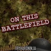 On This Battlefield Instrumental Tryhardninja