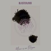 Blasterjaxx Music Is Our Religion
