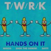 Sage The Gemini Hands On It Feat Migos Sage The Gemini Sayyi