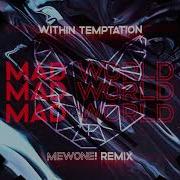 Mewone Feat Within Temptation Mad World Music Visualization