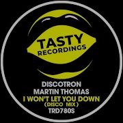 Martin Thomas Discotron I Won T Let You Down Disco Mix