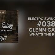 Glenn Gatsby What S The Reason