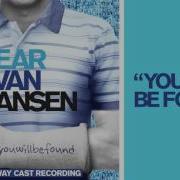 You Will Be Found From The Dear Evan Hansen Original Broadway Cast Recording Dear Evan Hansen