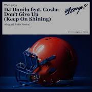 Don T Give Up Keep On Shining Feat Gosha