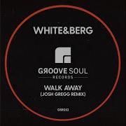 Walk Away Josh Gregg Rmx Whiteberg