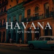 Havana By Ultra Beats