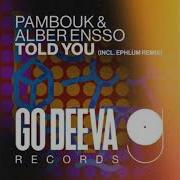 Told You Extended Mix Pambouk Alber Ensso