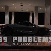 99 Problems Remix Slowed