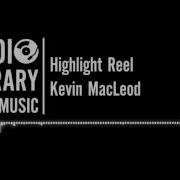 Highlight Reel Kevin Macleod