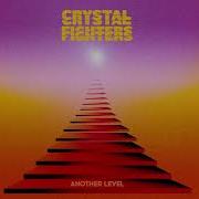 Crystal Fighters Another Level