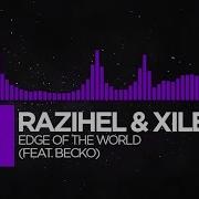 Edge Of The World Feat Becko Razihel Xilent
