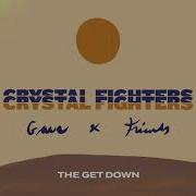 Crystal Fighters The Get Down