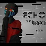 Echo Vocaloid Rus Remix Error Sans