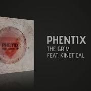 Phentix The Grim Feat Kinetical