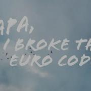 Papa I Broke The Code