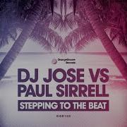 Stepping To The Beat Paul Sirrell Remix Dj Jose Paul Sirrell