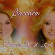 Gimme Your Love Baccara