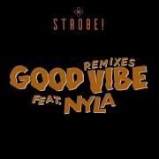 Good Vibe Feat Nyla R4Andom Remix Strobe