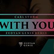 Carl Storm With You In The Morning Zedyan Genix Remix