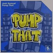 Josh Samuel Pump That