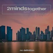 2Mindstogether Burnin Extended Mix