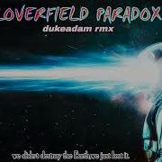 Cloverfield Paradox Original Mix Dukeadam