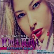 Toma Toma Mega Francesita Extended Version Versión Dj 2K17 Prod By Dj