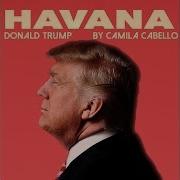 Дональд Трамп Поет Песню Havana Cover