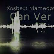 Xoşbəxt Mamedov Can Ver Official Audio Clip