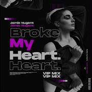 Jamie Nugent Broke My Heart Extended Vip Mix
