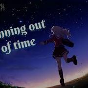 Nightcore Running Out Of Time