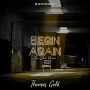 Begin Again Tom Staar Extended Remix Thomas Gold