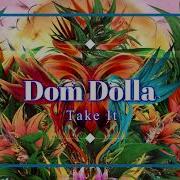 Take It Extended Dom Dolla