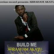 Abraham Akatu Build Me