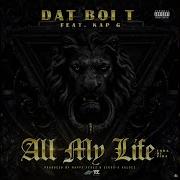 All My Life Feat Kap G Dat Boi T