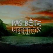 Beendo Z Pas Bête Lyrics Video Beendo Z
