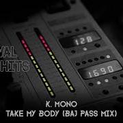 K Mono Take My Body Baj Pass Mix