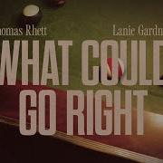 Thomas Rhett What Could Go Right Feat Lanie Gardner