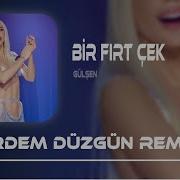 Gülşen Bir Fırt Çek Remix