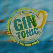 Gin Tonic Think About The Way Dino Brown