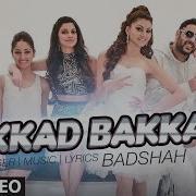 Akkad Bakkad From Akkad Bakkad Neha Kakkar Badshah