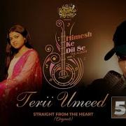 Terii Umeed Studio Version Himesh Ke Dil Se The Album Himesh Reshammiya Pawandeep Arunita Himesh Reshammiya Melodies