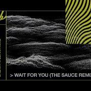 Wait For You The Sauce Remix